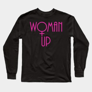 Woman Up Long Sleeve T-Shirt